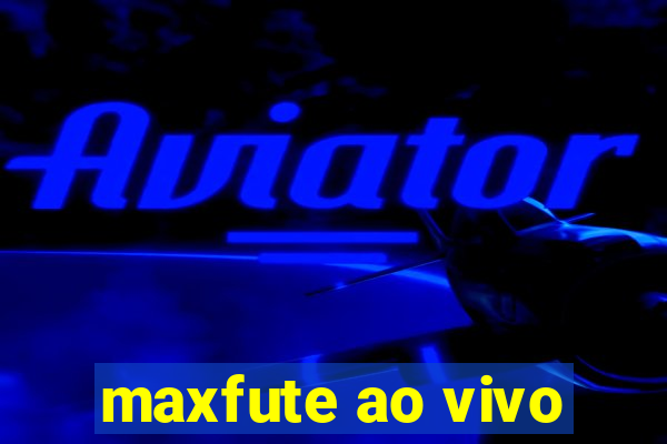 maxfute ao vivo